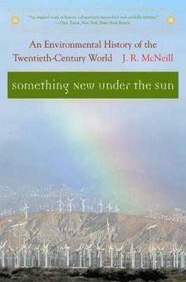 Something New Under the Sun: An Environmental History of the Twentieth-Century World - J. R. McNeill - cover