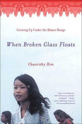 When Broken Glass Floats: Growing Up Under the Khmer Rouge - Chanrithy Him - cover