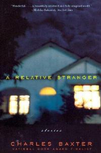 A Relative Stranger: Stories - Charles Baxter - cover