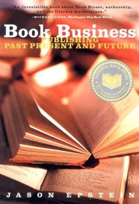 Book Business: Publishing Past, Present, and Future - Jason Epstein - cover