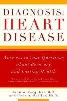 Diagnosis: Heart Disease: Answers to Your Questions about Recovery and Lasting Health - John W. Farquhar,Gene A. Spiller - cover