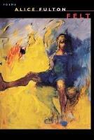 Felt: Poems - Alice Fulton - cover