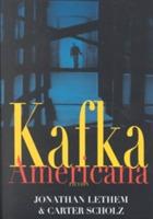 Kafka Americana: Fiction - Jonathan Lethem,Carter Scholz - cover