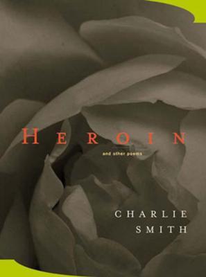 Heroin: And Other Poems - Charlie Smith - cover
