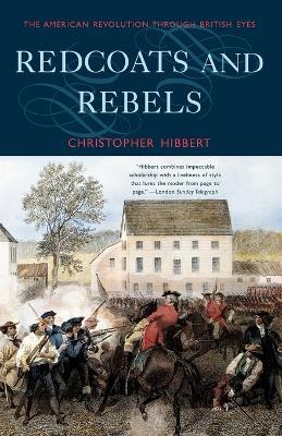 Redcoats and Rebels: The American Revolution Through British Eyes - Christopher Hibbert - cover