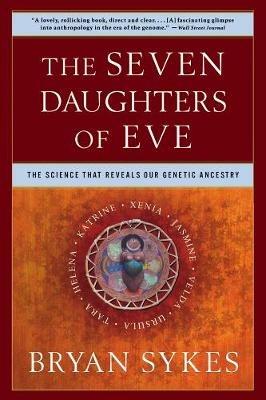 The Seven Daughters of Eve: The Science That Reveals Our Genetic Ancestry - Bryan Sykes - cover