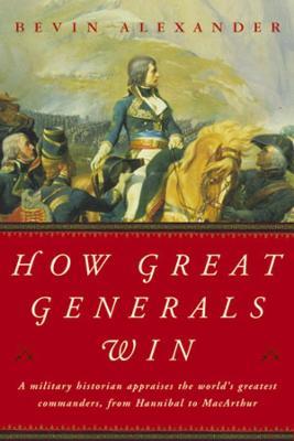 How Great Generals Win - Bevin Alexander - cover