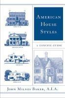 American House Styles: A Concise Guide - John Milnes Baker - cover