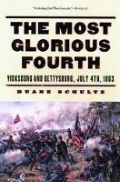The Most Glorious Fourth: Vicksburg and Gettysburg, July 4, 1863