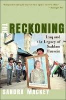The Reckoning: Iraq and the Legacy of Saddam Hussein - Sandra Mackey - cover