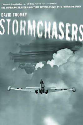 Stormchasers: The Hurricane Hunters and Their Fateful Flight into Hurricane Janet - David Toomey - cover