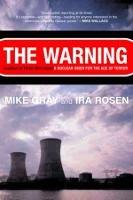The Warning: Accident at Three Mile Island: A Nuclear Omen for the Age of Terror - Mike Gray,Ira Rosen - cover