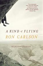 A Kind of Flying: Selected Stories