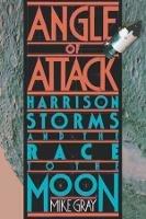 Angle of Attack: Harrison Storms and the Race to the Moon - Mike Gray - cover