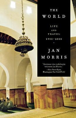The World: Life and Travel 1950-2000 - Jan Morris - cover