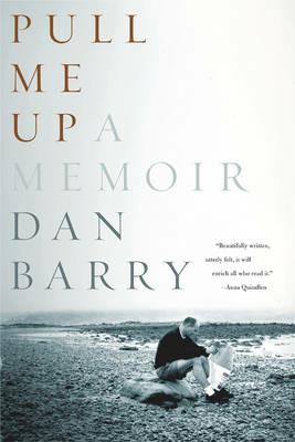 Pull Me Up: A Memoir - Dan Barry - cover