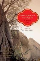 Adventures with the Buddha: A Buddhism Reader - Jeffery Paine - cover