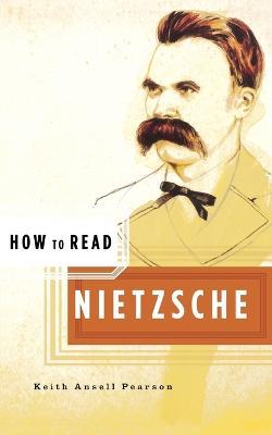 How to Read Nietzsche - Keith Ansell-Pearson - cover