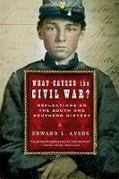 What Caused the Civil War?: Reflections on the South and Southern History