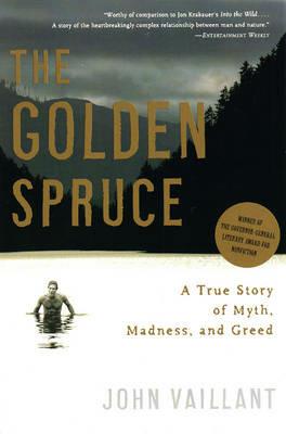 The Golden Spruce: A True Story of Myth, Madness, and Greed - John Vaillant - cover