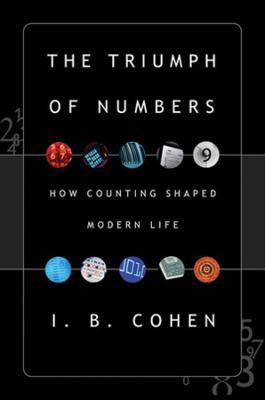 The Triumph of Numbers: How Counting Shaped Modern Life - I. Bernard Cohen - cover