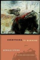 Everything Is Burning: Poems - Gerald Stern - cover