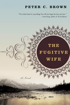 The Fugitive Wife: A Novel - Peter C. Brown - cover