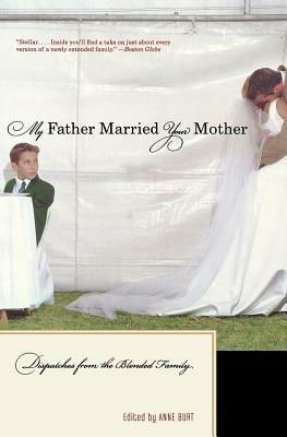 My Father Married Your Mother: Dispatches from the Blended Family - cover