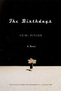The Birthdays: A Novel - Heidi Pitlor - cover