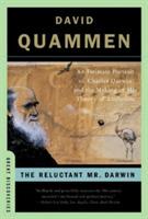 The Reluctant Mr. Darwin: An Intimate Portrait of Charles Darwin and the Making of His Theory of Evolution - David Quammen - cover