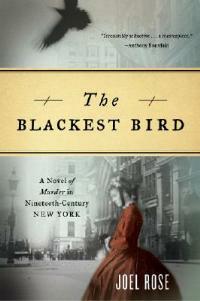 The Blackest Bird: A Novel of Murder in Nineteenth-Century New York - Joel Rose - cover