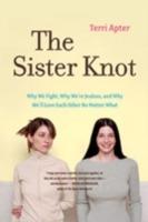 The Sister Knot: Why We Fight, Why We're Jealous, and Why We'll Love Each Other No Matter What - Terri Apter - cover