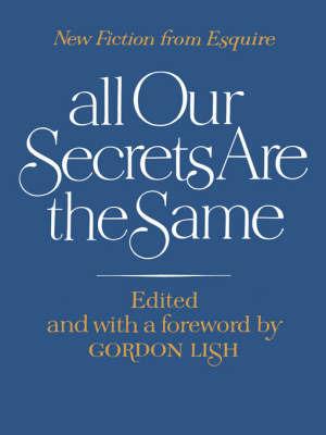 All Our Secrets Are the Same: New Fiction from Esquire - cover