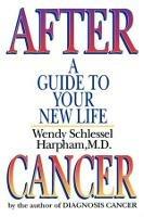 After Cancer: A Guide to Your New Life - Wendy Schlessel Harpham - cover
