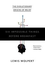 Six Impossible Things Before Breakfast: The Evolutionary Origins of Belief