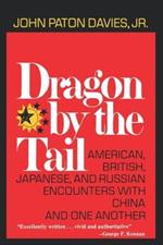 Dragon by the Tail: American, British, Japanese, and Russian Encounters with China and One Another