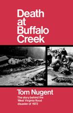 Death At Buffalo Creek: The Story Behind the West Virginia Flood Disaster of 1972