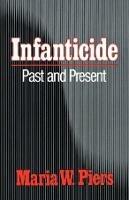 Infanticide: Past and Present - Maria W. Piers - cover