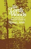 The Lord's Woods: The Passing of an American Woodland