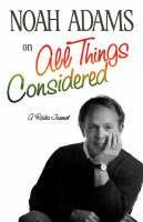 Noah Adams on "All Things Considered" - Noah Adams - cover