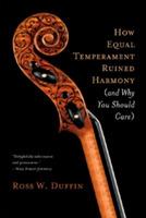 How Equal Temperament Ruined Harmony (and Why You Should Care) - Ross W. Duffin - cover
