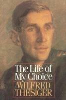 The Life of My Choice - Wilfred Thesiger - cover