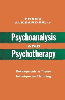 Psychoanalysis and Psychotherapy - Franz Alexander - cover