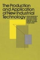 The Production and Application of New Industrial Technology - Edwin Mansfield,John Rapoport,Anthony Romeo - cover
