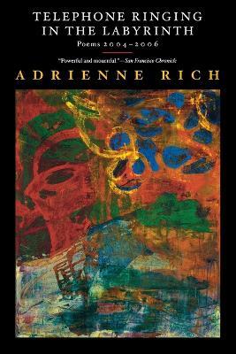 Telephone Ringing in the Labyrinth: Poems 2004-2006 - Adrienne Rich - cover