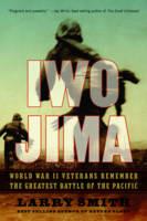 Iwo Jima: World War II Veterans Remember the Greatest Battle of the Pacific - Larry Smith - cover