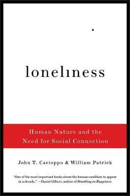 Loneliness: Human Nature and the Need for Social Connection - John T. Cacioppo,William Patrick - cover
