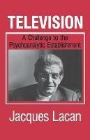 Television: A Challenge to the Psychoanalytic Establishment - Jacques Lacan - cover