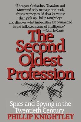 The Second Oldest Profession: Spies and Spying in the Twentieth Century - Phillip Knightley - cover