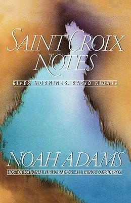 Saint Croix Notes: River Mornings, Radio Nights - Noah Adams - cover
